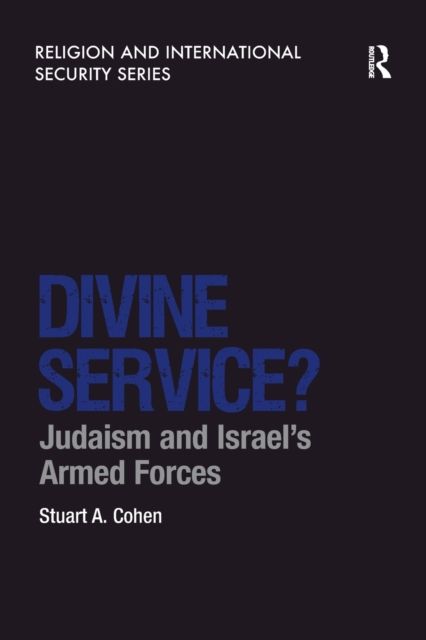 Divine Service? : Judaism and Israel's Armed Forces