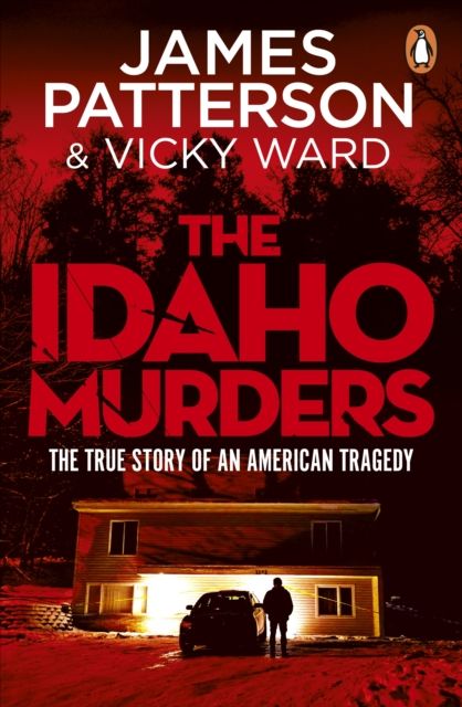 The Idaho Murders : Uncovering the Tragedy that Shocked the World