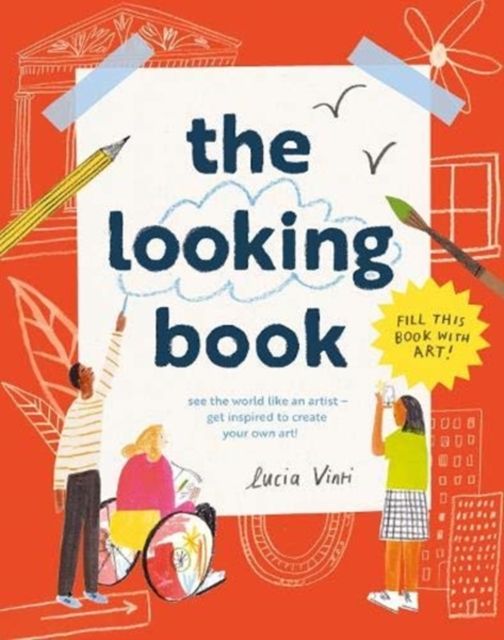 The Looking Book : Get Inspired – See the World Like an Artist!