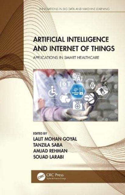 Artificial Intelligence and Internet of Things : Applications in Smart Healthcare