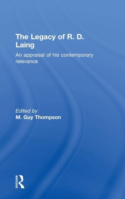 The Legacy of R. D. Laing : An appraisal of his contemporary relevance