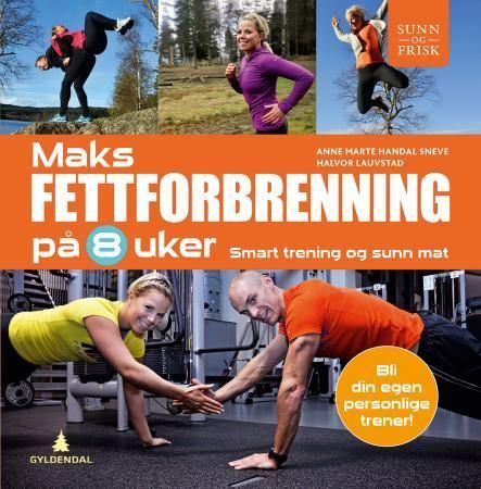Maks fettforbrenning på 8 uker : smart trening og sunn mat