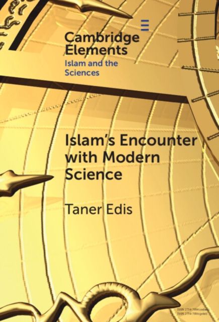Islam's Encounter with Modern Science : A Mismatch Made in Heaven