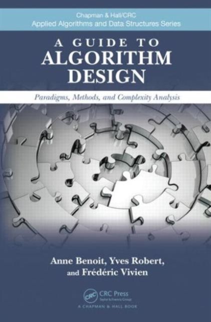 A Guide to Algorithm Design : Paradigms, Methods, and Complexity Analysis