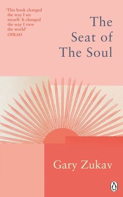 The Seat of the Soul : An Inspiring Vision of Humanity's Spiritual Destiny