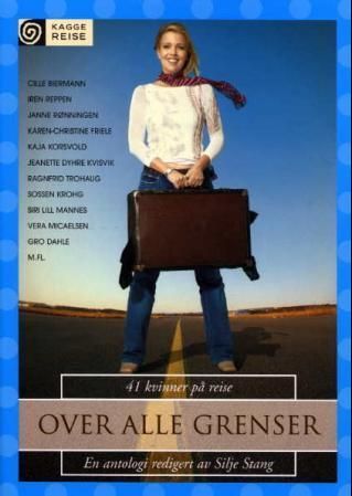 Over alle grenser : 41 kvinner på reise : en antologi