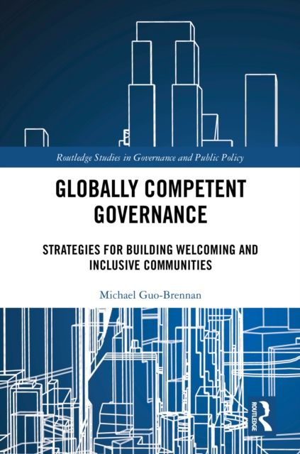Globally Competent Governance : Strategies for Building Welcoming and Inclusive Communities