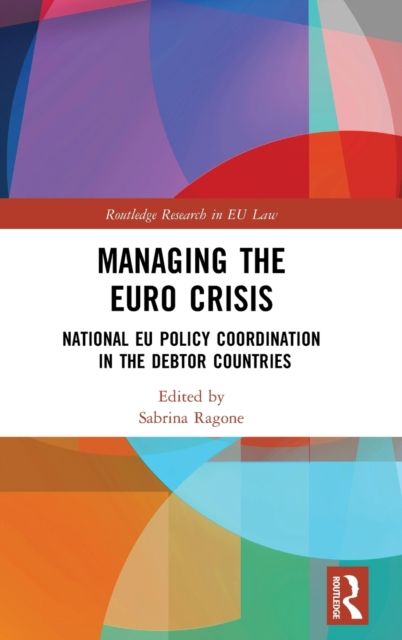 Managing the Euro Crisis : National EU policy coordination in the debtor countries