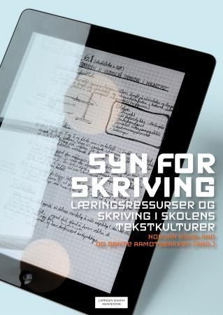 Syn for skriving : læringsressurser og skriving i skolens tekstkulturer