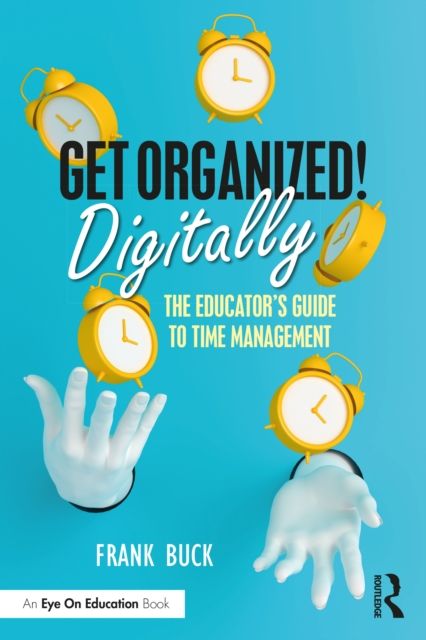 Forsidebilde av Get Organized Digitally! : The Educator’s Guide to Time Management