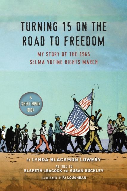 Turning 15 on the Road to Freedom : My Story of the 1965 Selma Voting Rights March