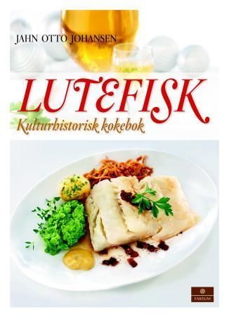 Lutefisk : tradisjon, tilberedning, tilbehør