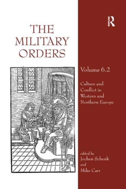 The Military Orders Volume VI (Part 2) : Culture and Conflict in Western and Northern Europe
