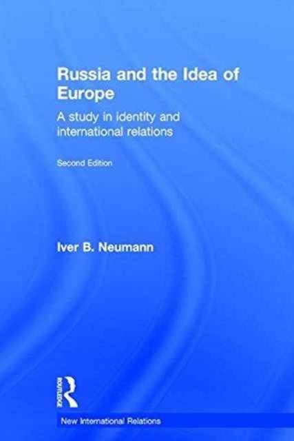 Russia and the Idea of Europe : A Study in Identity and International Relations