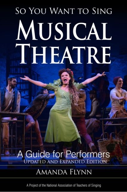 So You Want to Sing Musical Theatre : A Guide for Performers