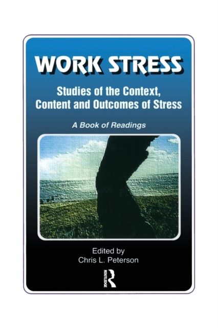Work Stress : Studies of the Context, Content and Outcomes of Stress: A Book of Readings