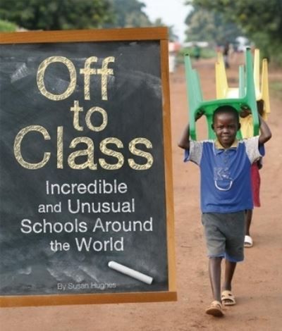 Off to class : incredible and unusual schools around the world