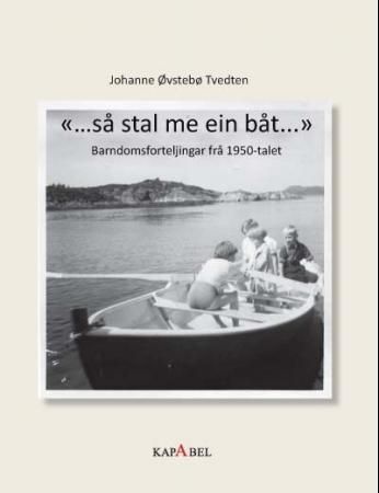 Så stal me ein båt : barndomsforteljingar frå 1950-talet