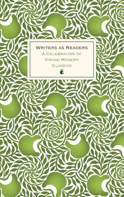 Writers as Readers : A Celebration of Virago Modern Classics