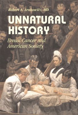 Unnatural History : Breast Cancer and American Society