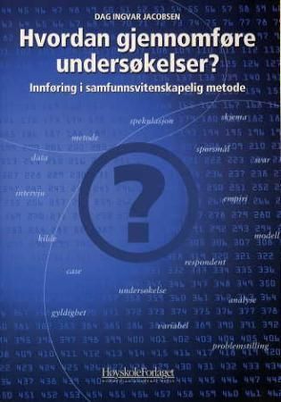Hvordan gjennomføre undersøkelser? : innføring i samfunnsvitenskaplig metode