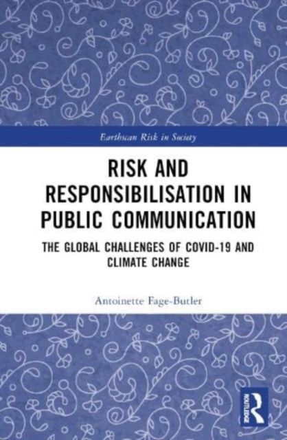 Risk and Responsibilisation in Public Communication : The Global Challenges of COVID-19 and Climate Change