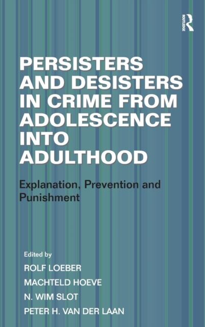 Persisters and Desisters in Crime from Adolescence into Adulthood : Explanation, Prevention and Punishment