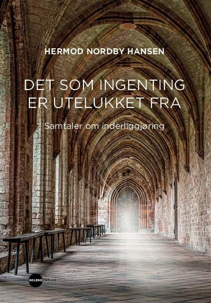 Det som ingenting er utelukket fra : samtaler om inderliggjøring