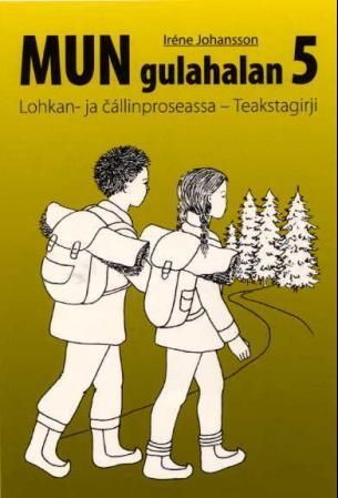 Mun gulahalan 5 : lohkan- ja cállinproseassa : teakstagirji