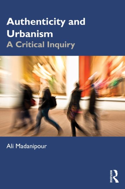 Authenticity and Urbanism : A Critical Inquiry