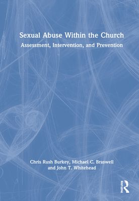 Sexual Abuse Within the Church : Assessment, Intervention, and Prevention