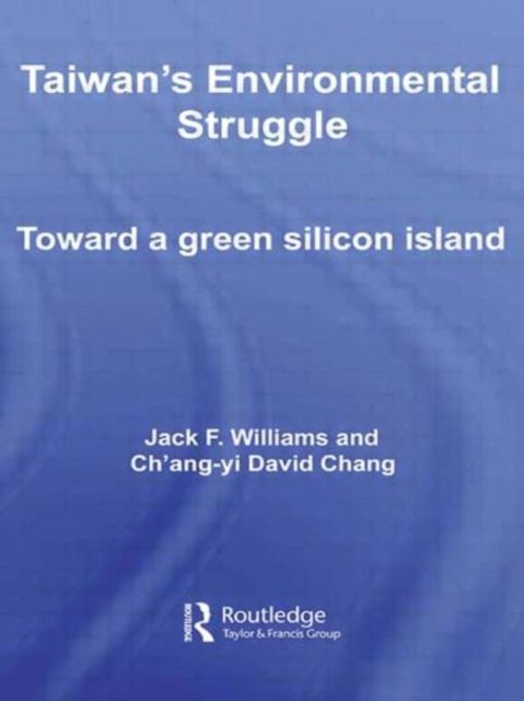 Taiwan's Environmental Struggle : Toward a Green Silicon Island