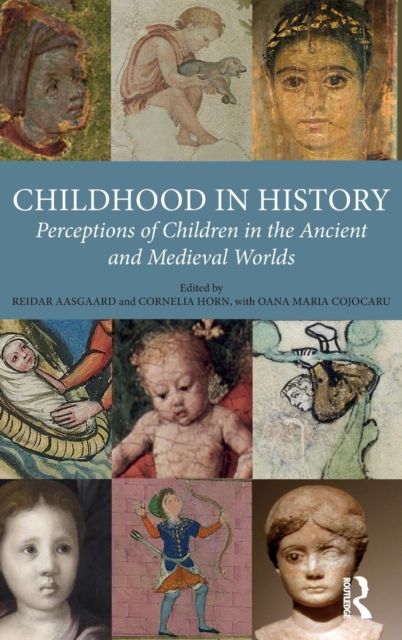 Childhood in History : Perceptions of Children in the Ancient and Medieval Worlds