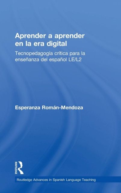 Aprender a aprender en la era digital : Tecnopedagogia critica para la ensenanza del espanol LE/L2