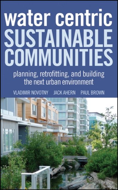 Forsidebilde av Water Centric Sustainable Communities : Planning, Retrofitting, and Building the Next Urban Environment
