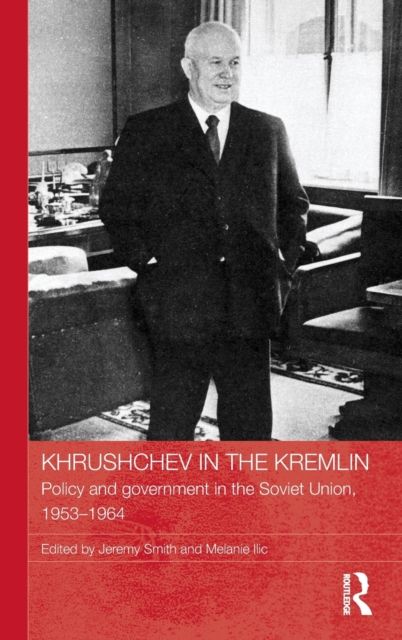 Khrushchev in the Kremlin : Policy and Government in the Soviet Union, 1953–64