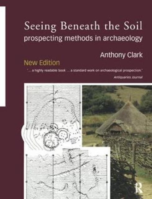 Seeing Beneath the Soil : Prospecting Methods in Archaeology