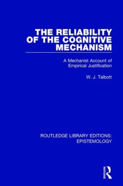 The Reliability of the Cognitive Mechanism : A Mechanist Account of Empirical Justification