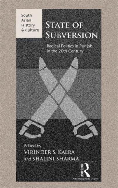 State of Subversion : Radical Politics in Punjab in the 20th Century