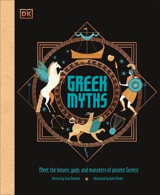 Greek myths : meet the heroes, gods, and monsters of ancient Greece