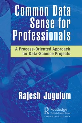 Common Data Sense for Professionals : A Process-Oriented Approach for Data-Science Projects