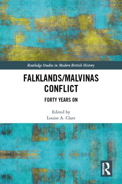 The Falklands/Malvinas Conflict : Forty Years On
