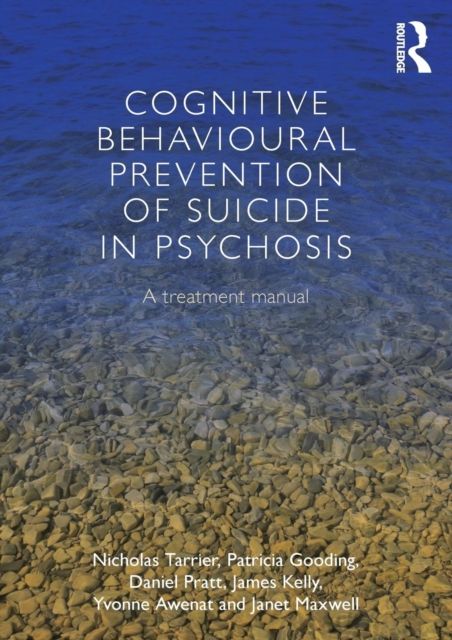 Cognitive Behavioural Prevention of Suicide in Psychosis : A treatment manual