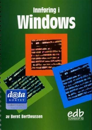 Windows - innføring : din veiviser til Datakort-testen i bruk av datamaskin og operativsystem