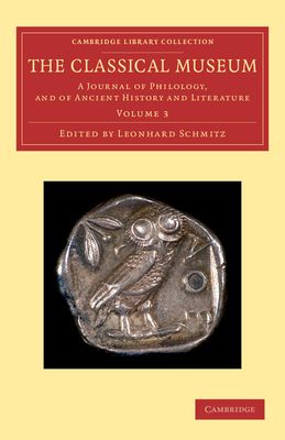 Forsidebilde av The Classical Museum : A Journal of Philology, and of Ancient History and Literature