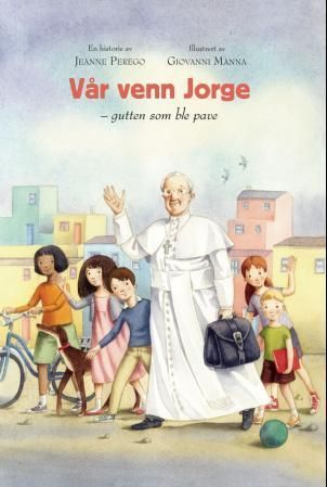 Vår venn Jorge : gutten som ble pave