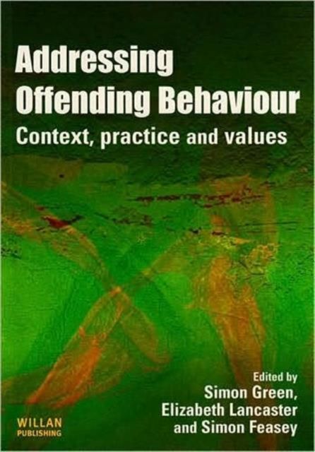 Addressing Offending Behaviour : Context, Practice and Value
