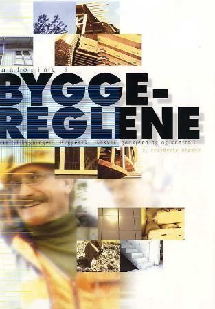 Innføring i byggereglene : krav til bygninger - byggesak - ansvar, godkjenning og kontroll