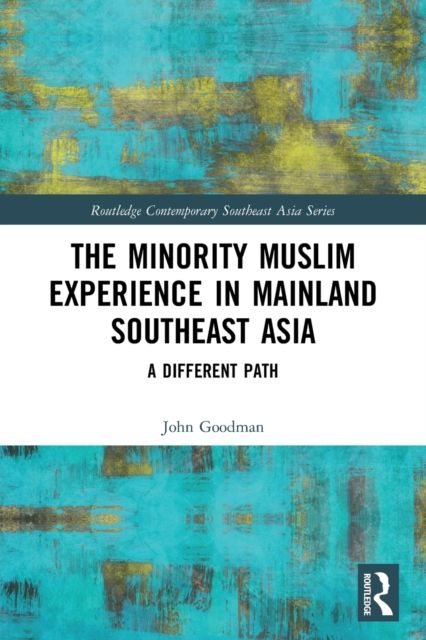 Forsidebilde av The Minority Muslim Experience in Mainland Southeast Asia : A Different Path