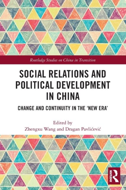 Social Relations and Political Development in China : Change and Continuity in the "New Era"